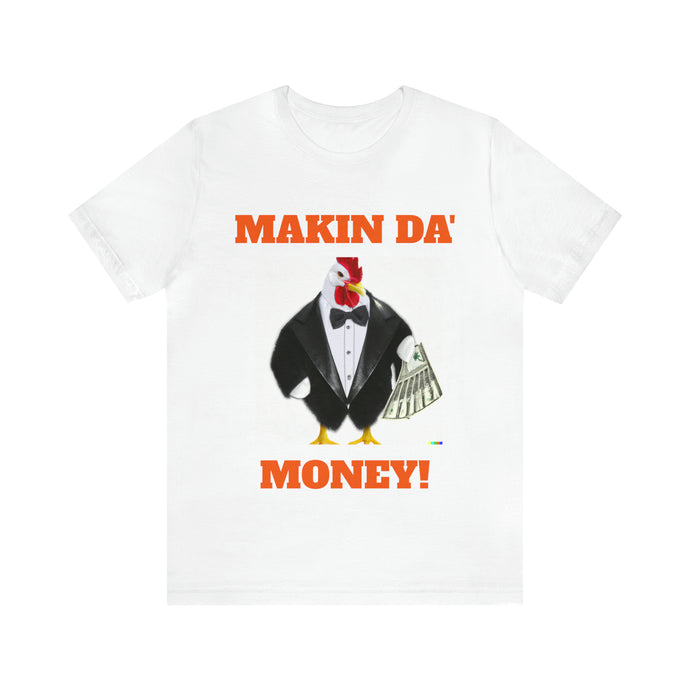 Chicken Power: 'Makin Da Money' Shirt – Your New Lucky Charm!